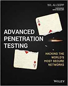 Advanced Penetration Testing (Hacking the world’s most secure networks)