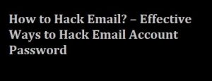 How to Hack Email Password 2022 - Email Account Hacking Tips/Secrets