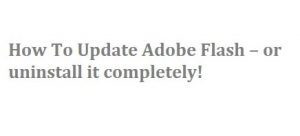 How to Update Adobe Flash Player or Uninstall Flash Player