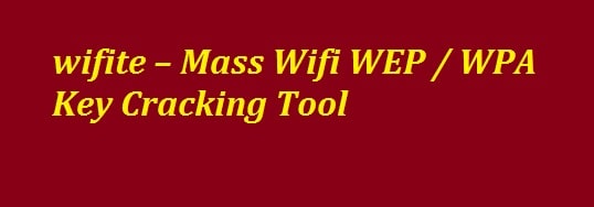 Wifite Free Download 2022 - The Best Tool for Cracking WPA/WEP Keys