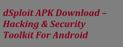 dSploit APK Free Download 2022 - #1 Security Toolkit App for Android