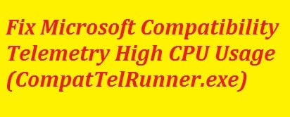 How to Fix Microsoft Compatibility Telemetry (CompatTelRunner.exe) High CPU Usage