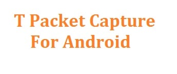 tPacketCapture APK Free Download For Android - Capture Network Packets
