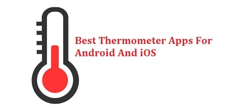 Top 12 Best Thermometer Apps For Android and iPhone 