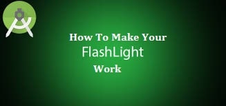 How To Fix Android Flashlight Not Working? 11 Easy Solutions
