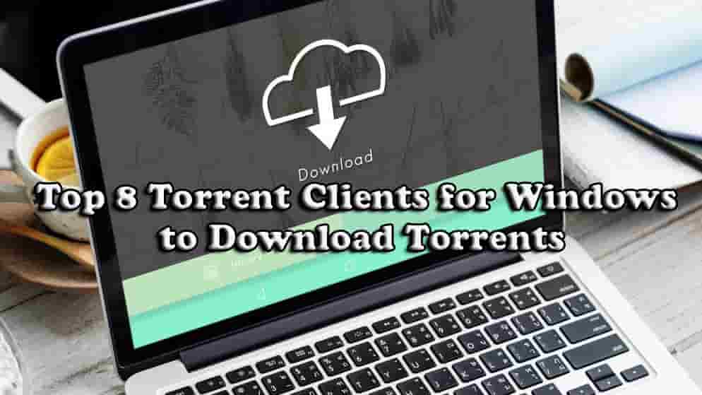 8 Best Free Torrent Clients for Windows 10/11 in 2022 