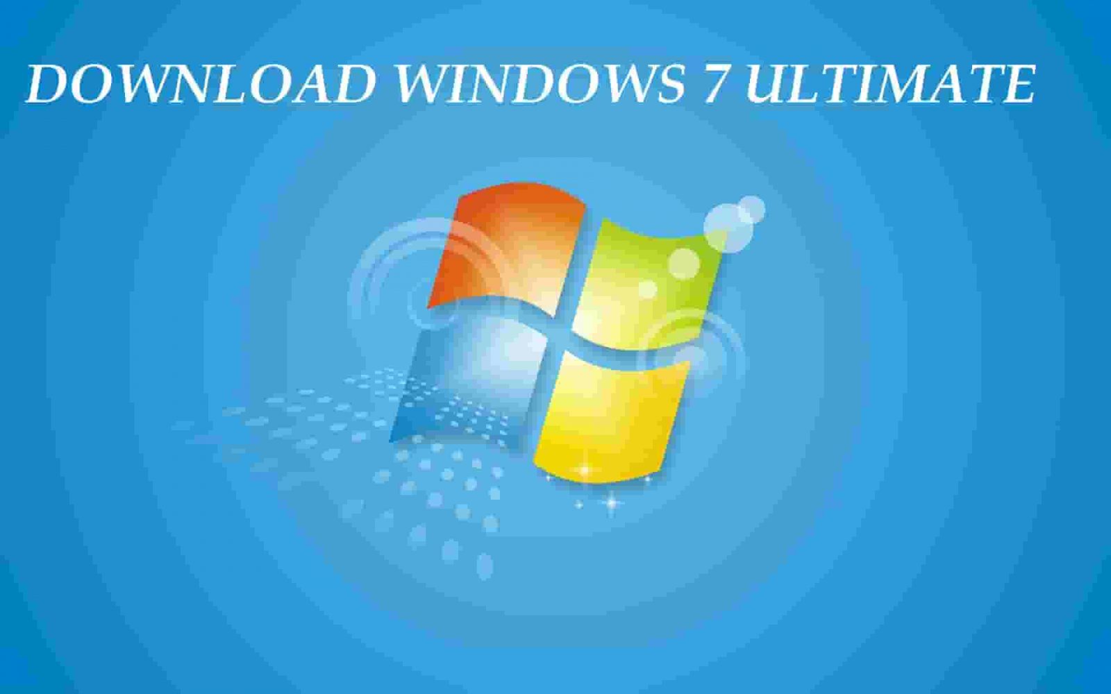 Windows 7 Download free. download full Version Ultimate
