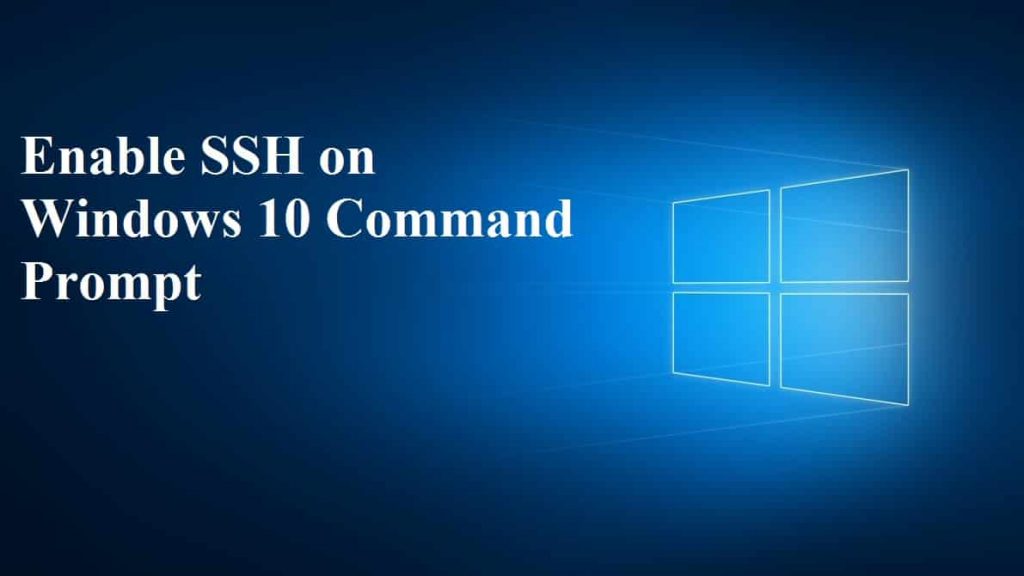 How to Turn on Windows 10/11 SSH in Command Line in 2022