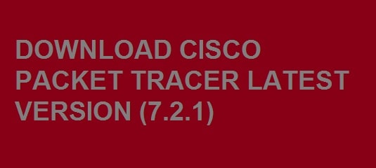 Cisco Packet Tracer Latest Version 7.2.2 Free Download