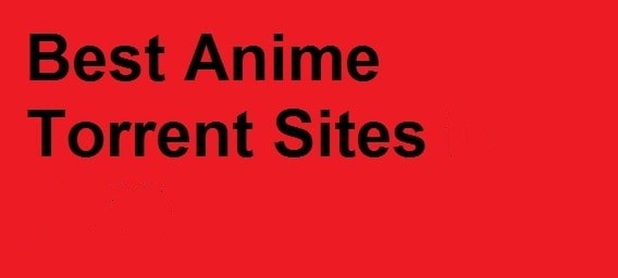 8 Best Anime Torrent Sites of 2022 - Download Anime Torrents [FREE] -  SecuredYou