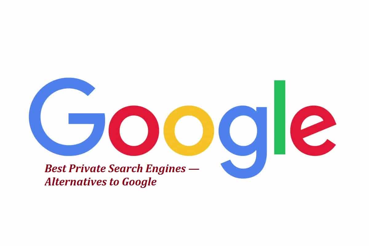 9 Best Private Search Engines for Privacy 2022 - Alternatives to Google Search
