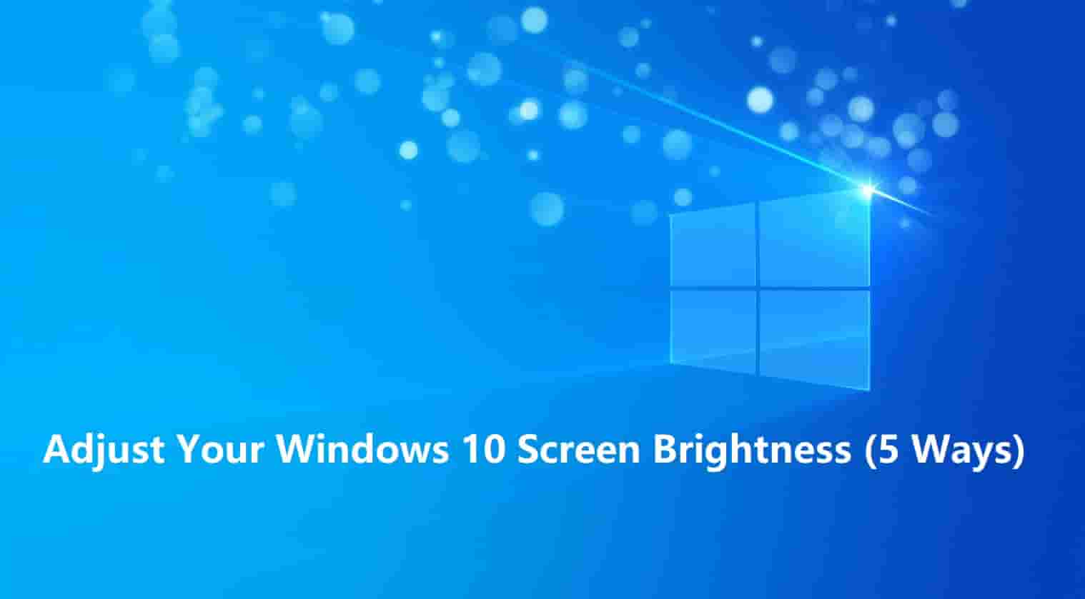 Top 5 Ways on How you can Adjust your Screen Brightness In Windows 10/11 2022