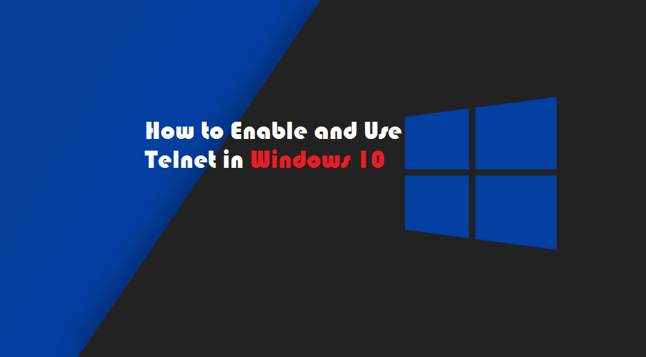 How To Enable, Install & Use the Telnet Client in Windows 10/11