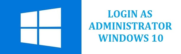 How to Login as Administrator in Windows 11/10 Without Password