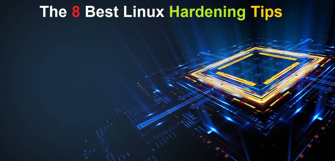 8 Best Ways To Secure Linux Server (Linux Hardening Guide 2022)