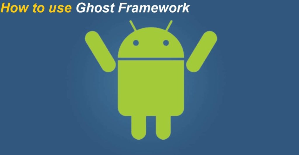 How to use Ghost Framework for Hacking